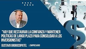 Radio Jai-"Hay que restaurar la confianza y mantener políticas de largo plazo para consolidar a los inversionistas" - Gustavo Grobocopatel