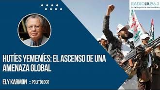 Radio Jai-Hutíes yemeníes: el ascenso de una amenaza global