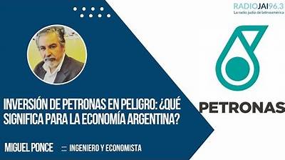 Radio Jai-Inversión de Petronas en peligro: ¿Qué significa para la economía argentina? - Miguel Ponce