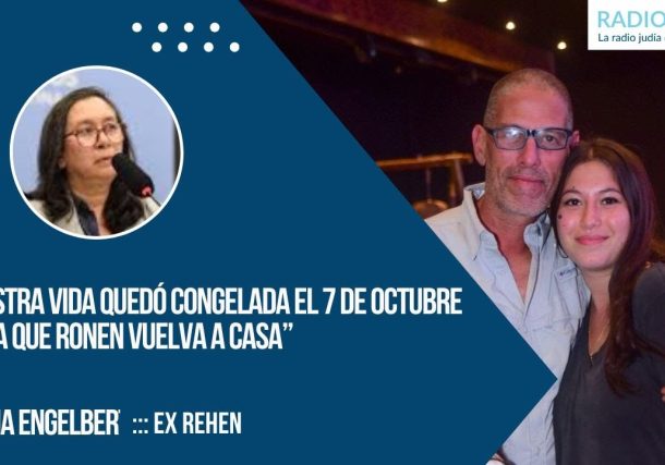 Radio Jai-"Nuestra vida quedó congelada el 7 de octubre hasta que Ronen vuelva a casa" -Karina Engelbert